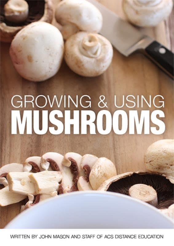 Growing and Using Mushrooms